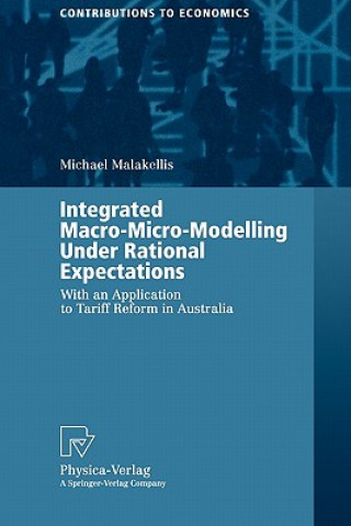 Kniha Integrated Macro-Micro-Modelling Under Rational Expectations Michael Malakellis