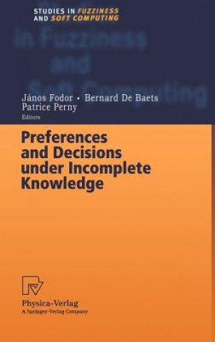 Книга Preferences and Decisions under Incomplete Knowledge János Fodor