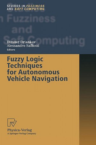 Knjiga Fuzzy Logic Techniques for Autonomous Vehicle Navigation Dimiter Driankov