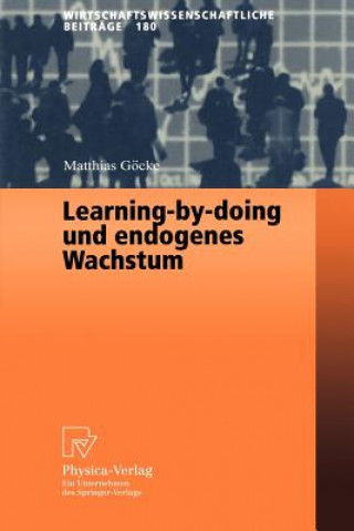 Carte Learning-By-Doing Und Endogenes Wachstum Matthias Göcke