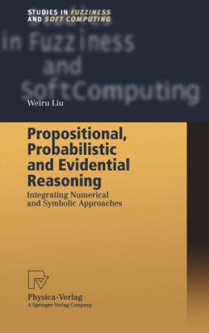 Kniha Propositional, Probabilistic and Evidential Reasoning Weiru Liu