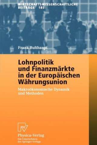 Kniha Lohnpolitik Und Finanzmarkte in Der Europaischen Wahrungsunion Frank Bulthaupt