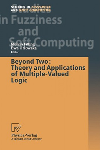 Könyv Beyond Two: Theory and Applications of Multiple-Valued Logic Melvin Fitting