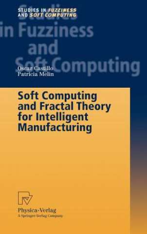 Książka Soft Computing and Fractal Theory for Intelligent Manufacturing Oscar Castillo