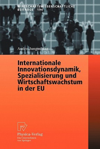 Knjiga Internationale Innovationsdynamik, Spezialisierung Und Wirtschaftswachstum in Der EU Andre Jungmittag