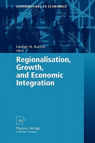 Kniha Regionalisation, Growth, and Economic Integration George M. Korres