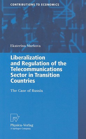 Carte Liberalization and Regulation of the Telecommunications Sector in Transition Countries Ekaterina Markova