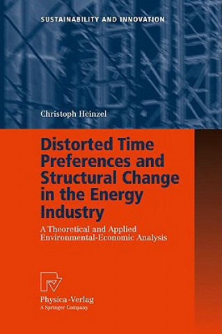 Książka Distorted Time Preferences and Structural Change in the Energy Industry Christoph Heinzel