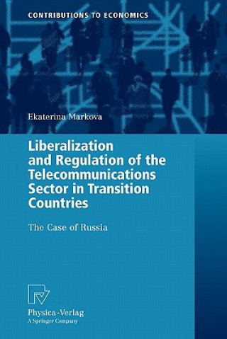 Könyv Liberalization and Regulation of the Telecommunications Sector in Transition Countries Ekaterina Markova