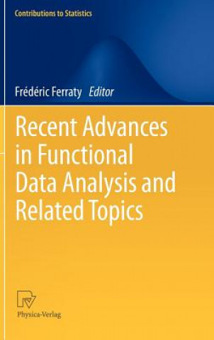 Kniha Recent Advances in Functional Data Analysis and Related Topics Frédéric Ferraty