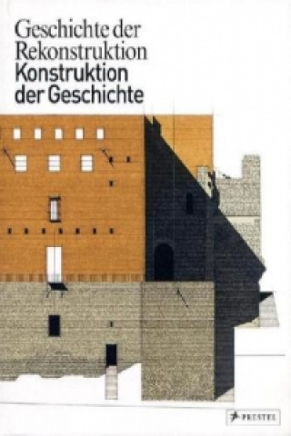 Kniha Geschichte der Rekonstruktion - Konstruktion der Geschichte Winfried Nerdinger
