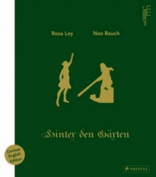 Kniha Rosa Loy & Neo Rauch: Hinter den Gärten Karlheinz Essl