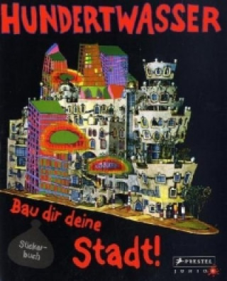 Kniha Hundertwasser, Bau dir deine Stadt!, Stickerbuch Friedensreich Hundertwasser