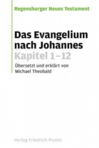 Kniha Das Evangelium nach Johannes, Kapitel 1-12 Michael Theobald