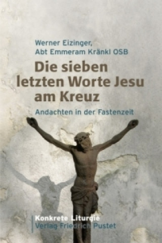 Buch Die sieben letzten Worte Jesu am Kreuz Werner Eizinger