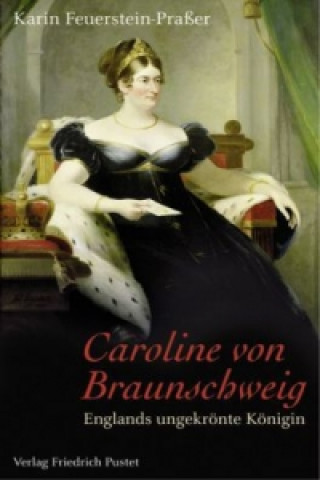 Книга Caroline von Braunschweig (1768-1821) Karin Feuerstein-Praßer