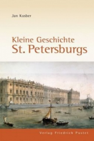 Könyv Kleine Geschichte St. Petersburgs Jan Kusber