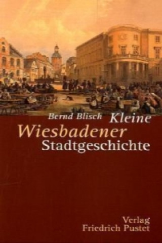 Książka Kleine Wiesbadener Stadtgeschichte Bernd Blisch