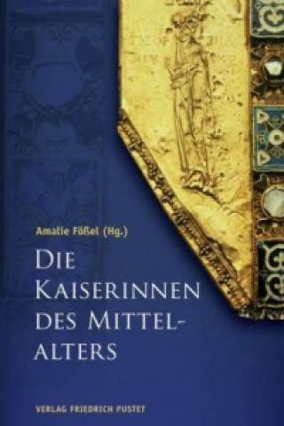Kniha Die Kaiserinnen des Mittelalters Amalie Fößel