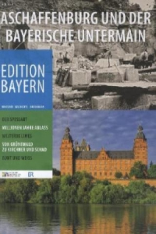 Könyv Aschaffenburg und der bayerische Untermain Augsburg Haus der Bayerischen Geschichte