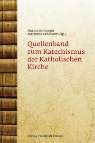 Carte Quellenband zu "Katechismus der Katholischen Kirche", m. CD-ROM Florian Kolbinger