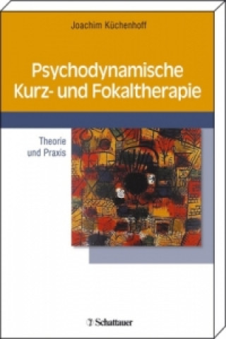 Kniha Psychodynamische Kurz- und Fokaltherapie Joachim Küchenhoff