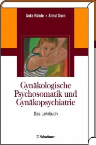 Kniha Gynäkologische Psychosomatik und Gynäkopsychiatrie Anke Rohde