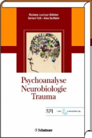 Kniha Psychoanalyse - Neurobiologie - Trauma Marianne Leuzinger-Bohleber