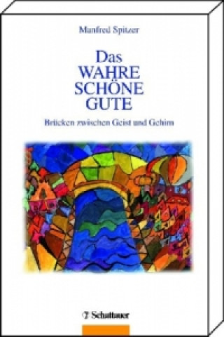 Könyv Das Wahre, Schöne, Gute Manfred Spitzer