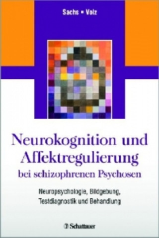 Kniha Neurokognition und Affektregulierung bei schizophrenen Psychosen Gabriele Sachs