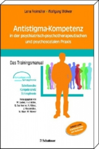 Knjiga Antistigma-Kompetenz in der psychiatrisch-psychotherapeutischen und psychosozialen Praxis Lena Freimüller