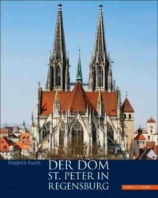 Livre Der Dom St. Peter in Regensburg Friedrich Fuchs