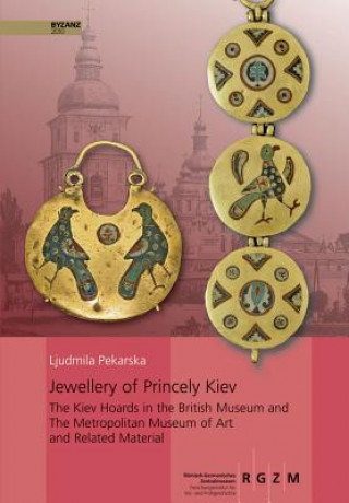 Könyv Jewellery of Princely Kiev Ljudmila Pekarska