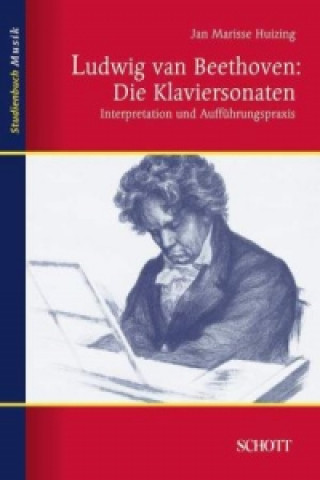 Carte Ludwig van Beethoven: Die Klaviersonaten Jan M. Huizing