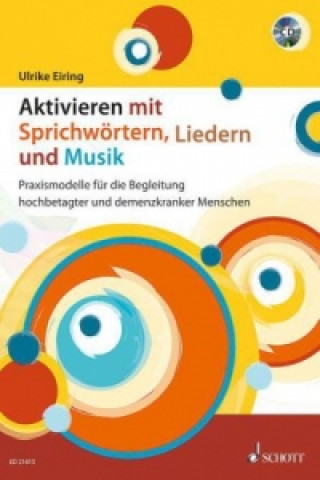 Книга Aktivieren mit Sprichwörtern, Liedern und Musik, m. Audio-CD Ulrike Eiring