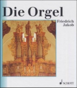 Βιβλίο Die Orgel Friedrich Jakob