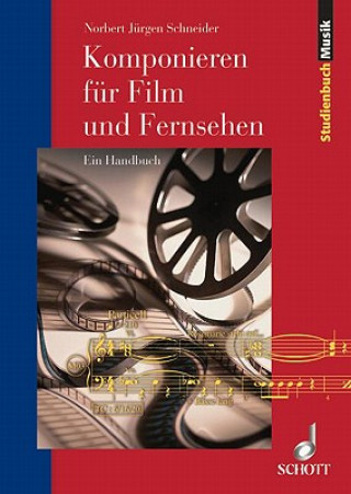 Könyv Komponieren für Film und Fernsehen Enjott Schneider