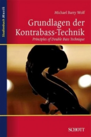 Carte Grundlagen der Kontrabass-Technik. Principles of Doublebass-Technique Michael B. Wolf