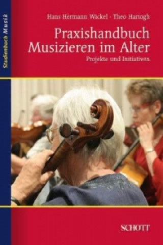 Kniha Praxishandbuch Musizieren im Alter Hans H. Wickel