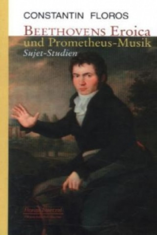 Kniha Beethovens Eroica und Prometheus-Musik Constantin Floros