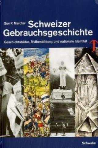 Knjiga Schweizer Gebrauchsgeschichte Guy P. Marchal