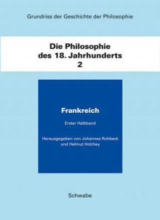Carte Grundriss der Geschichte der Philosophie / Die Philosophie des 18. Jahhunderts / Frankreich. Bd.2/1-2 Johannes Rohbeck