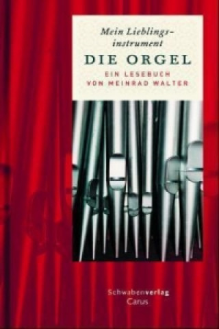 Kniha Mein Lieblingsinstrument - Die Orgel Meinrad Walter
