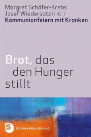 Livre Brot, das den Hunger stillt Margret Schäfer-Krebs