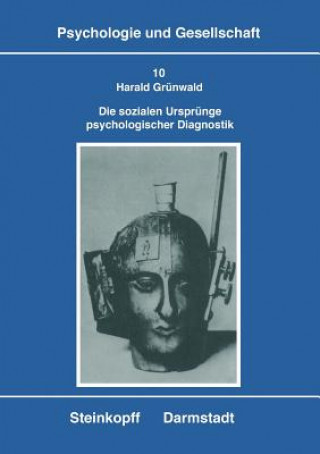 Kniha Die Sozialen Urspr nge Psychologischer Diagnostik Harald Grünwald