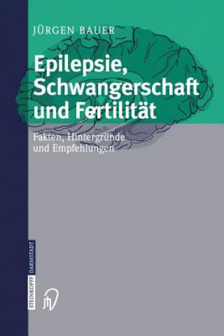 Kniha Epilepsie, Schwangerschaft Und Fertilitat Jürgen Bauer