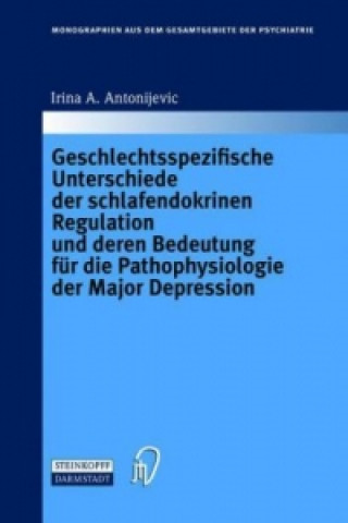 Carte Geschlechtsspezifische Unterschiede der schlafendokrinen Regulation und deren Bedeutung für die Pathophysiologie der Major Depression I. A. Antoniljevic