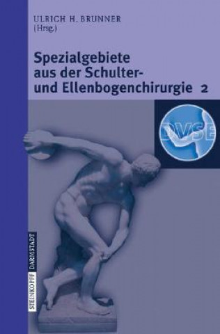 Kniha Spezialgebiete aus der Schulter- und Ellenbogenchirurgie 2. Bd.2 Ulrich Brunner