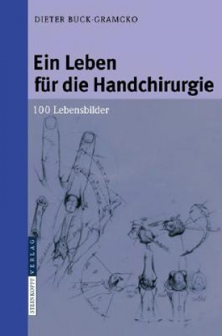 Książka Ein Leben für die Handchirurgie Dieter Buck-Gramcko