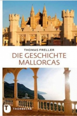 Kniha Die Geschichte Mallorcas Thomas Freller